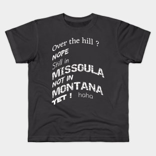 over the hill in missoula montana Kids T-Shirt